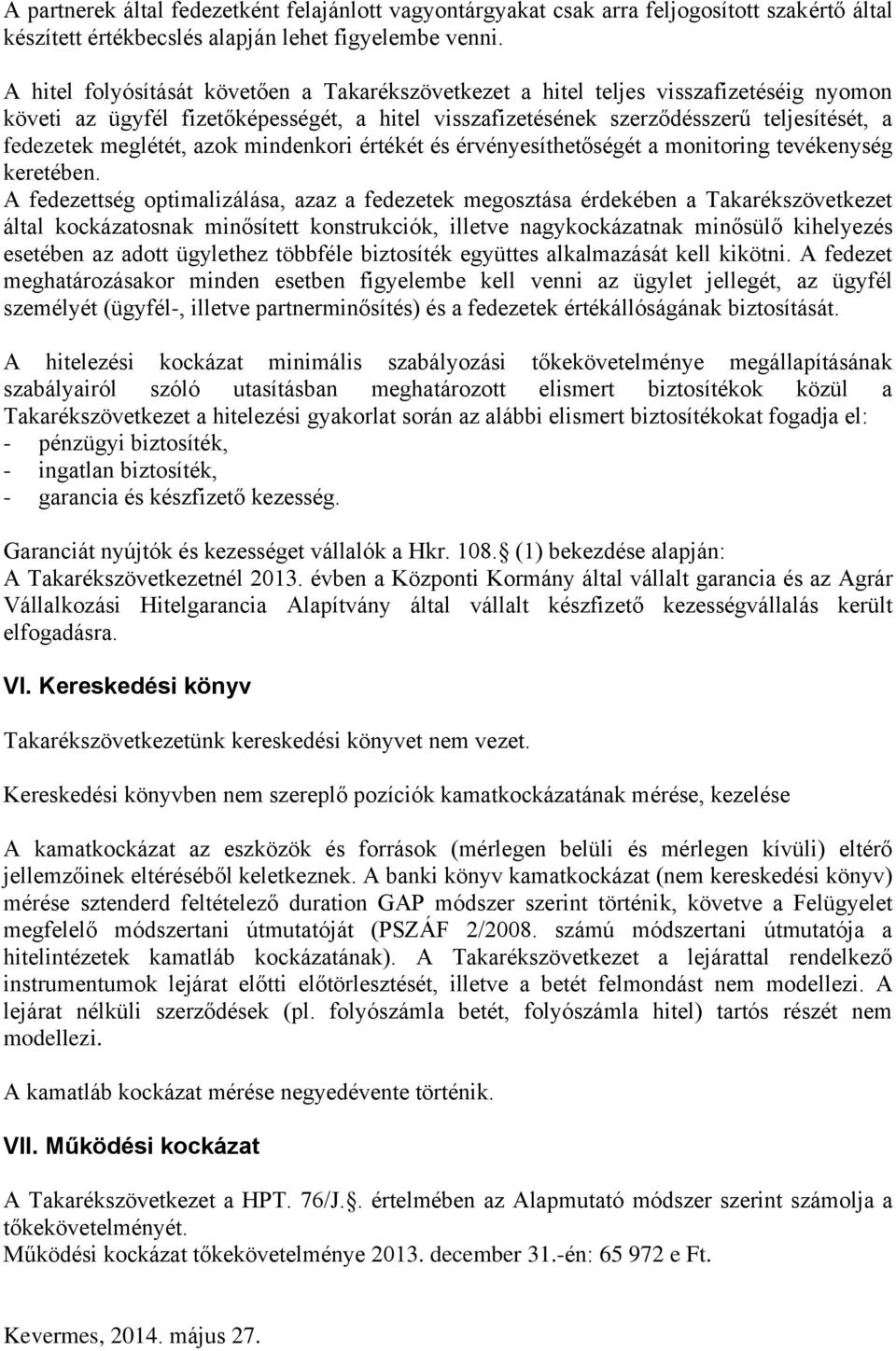 meglétét, azok mindenkori értékét és érvényesíthetőségét a monitoring tevékenység keretében.