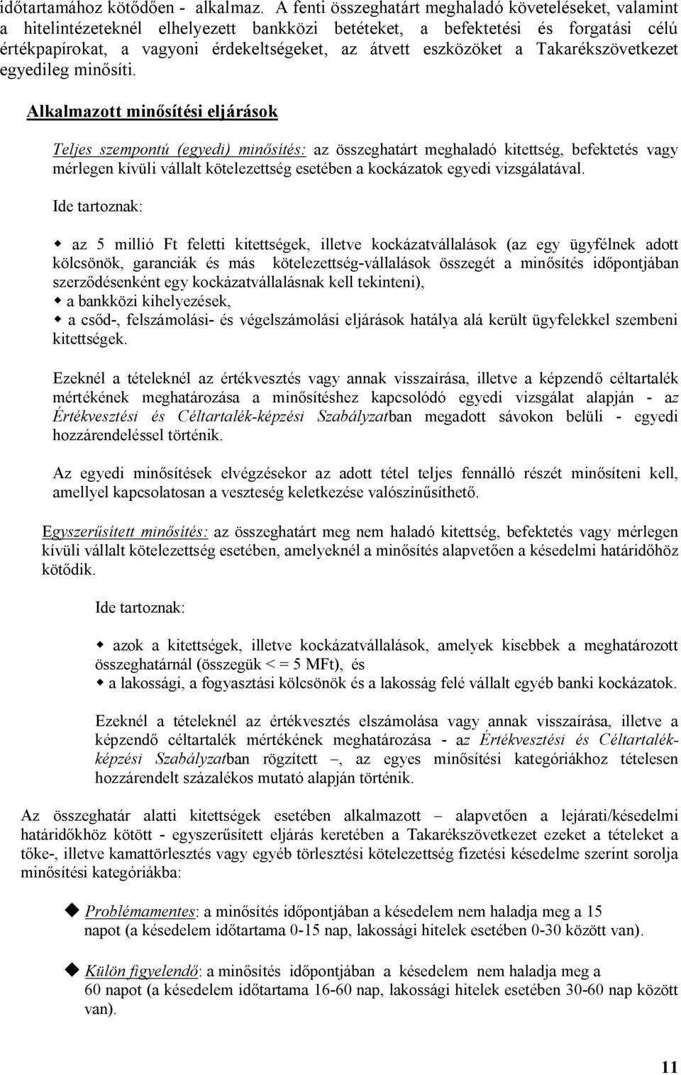eszközöket a Takarékszövetkezet egyedileg minősíti.