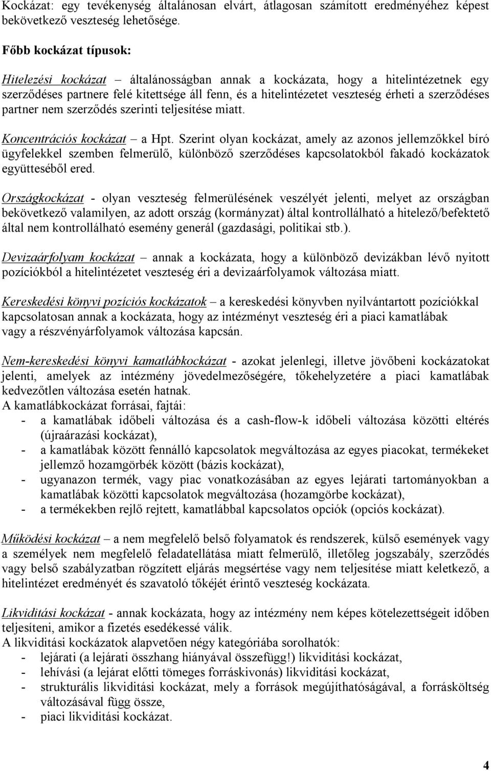 szerződéses partner nem szerződés szerinti teljesítése miatt. Koncentrációs kockázat a Hpt.
