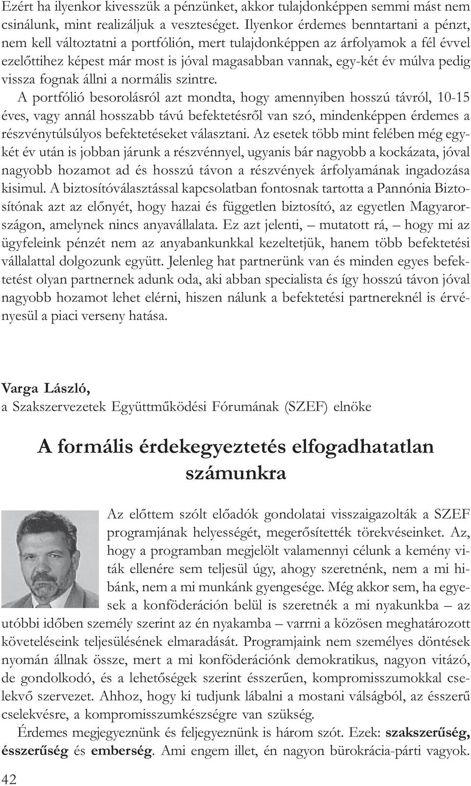 vissza fognak állni a normális szintre.