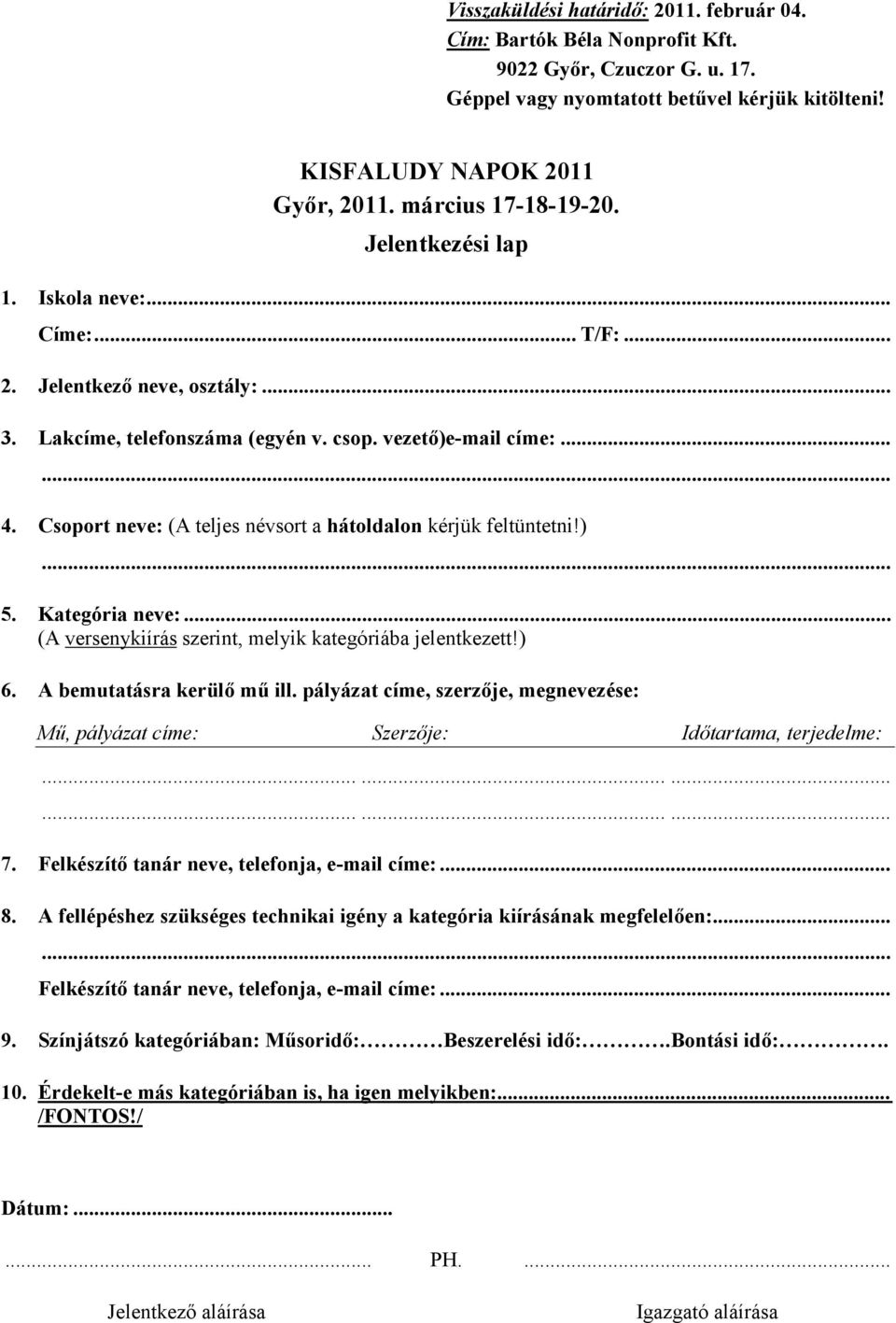 Kategória neve:... (A versenykiírás szerint, melyik kategóriába jelentkezett!) 6. A bemutatásra kerülő mű ill.