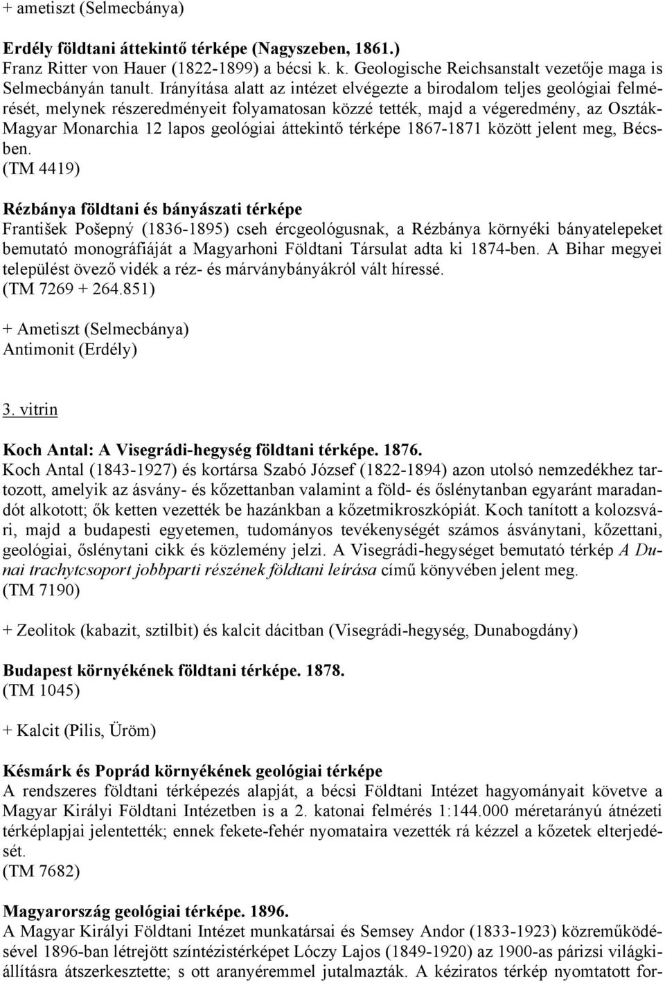 áttekintő térképe 1867-1871 között jelent meg, Bécsben.