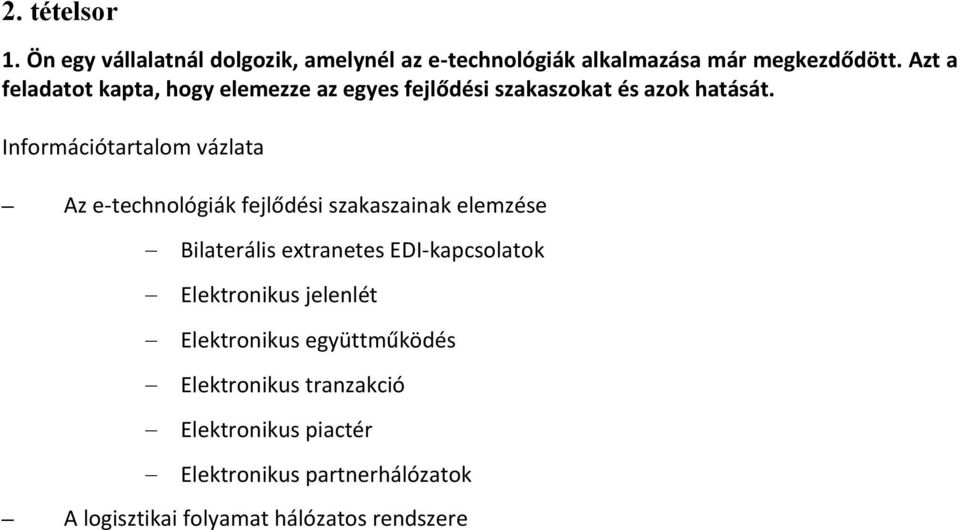 Információtartalom vázlata z e-technológiák fejlődési szakaszainak elemzése Bilaterális extranetes EDI-kapcsolatok