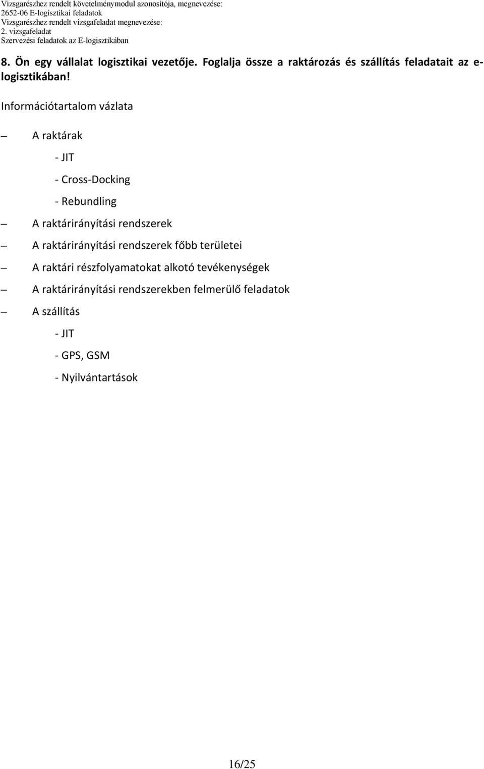 Információtartalom vázlata raktárak - JIT - Cross-Docking - Rebundling raktárirányítási rendszerek