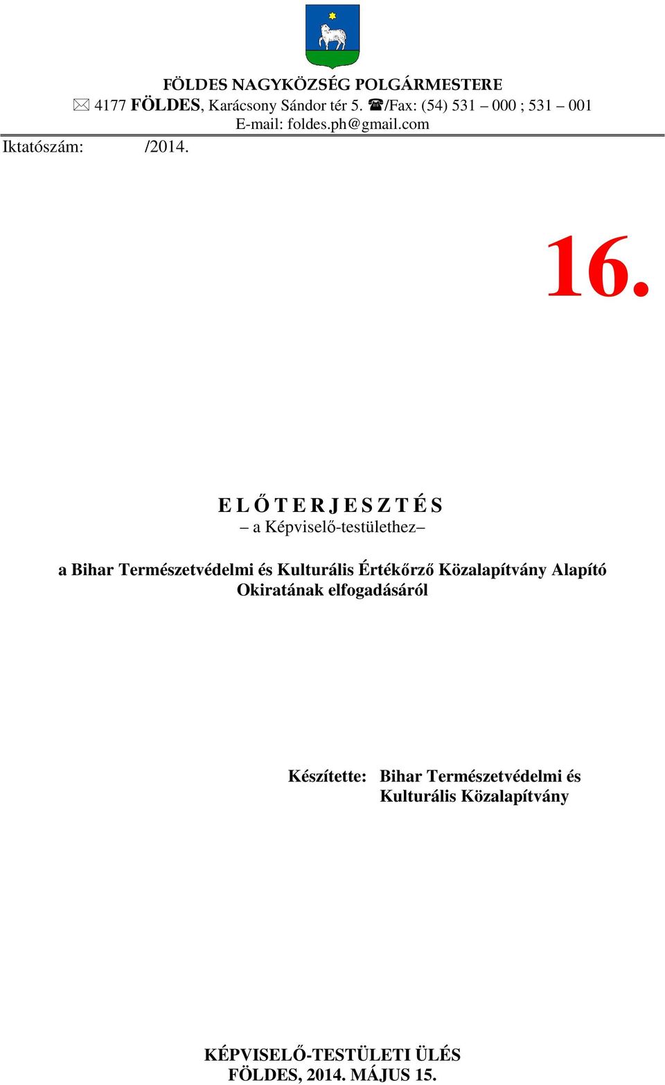 E LŐTERJESZTÉS a Képviselő-testülethez a Bihar Természetvédelmi és Kulturális Értékőrző