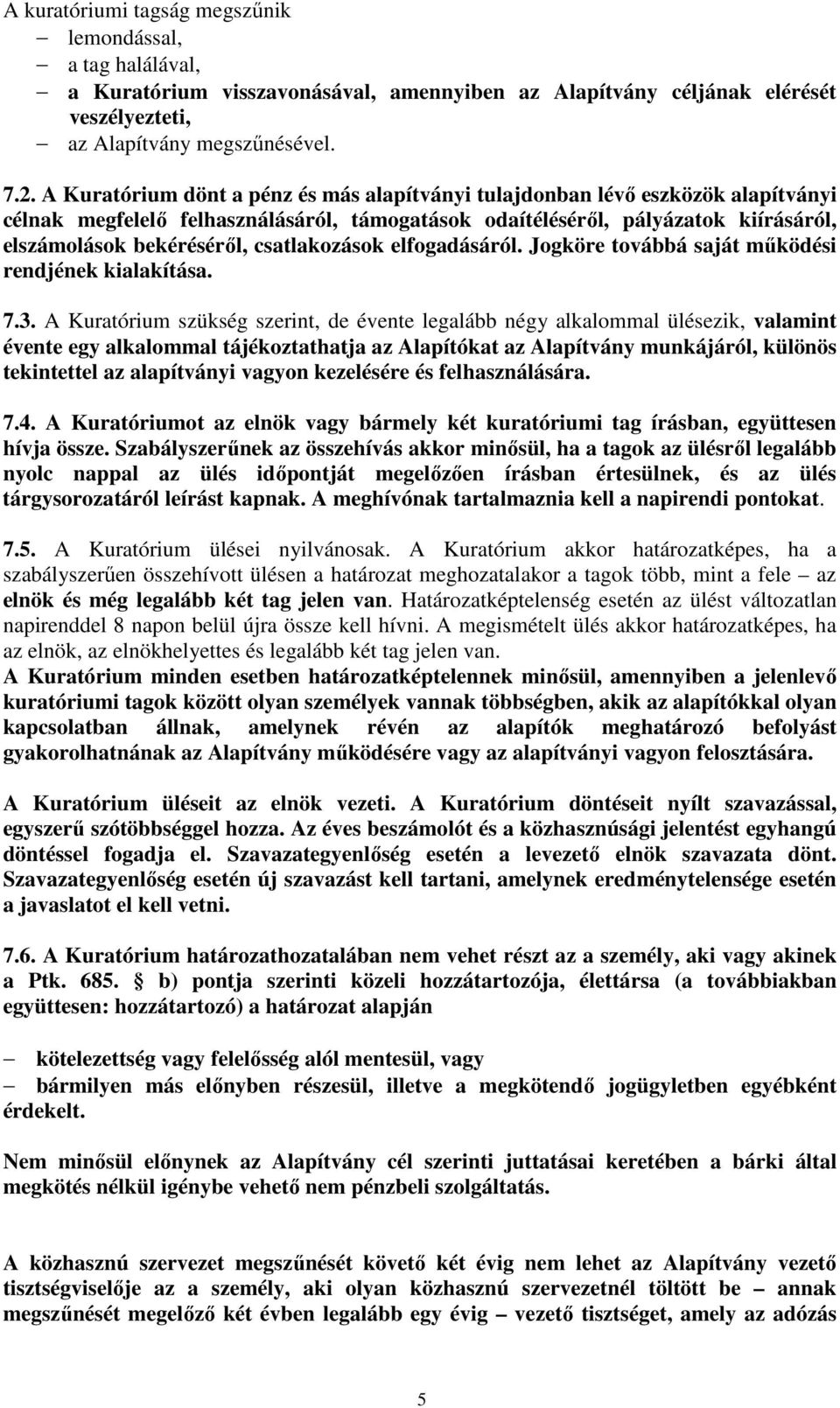 csatlakozások elfogadásáról. Jogköre továbbá saját működési rendjének kialakítása. 7.3.