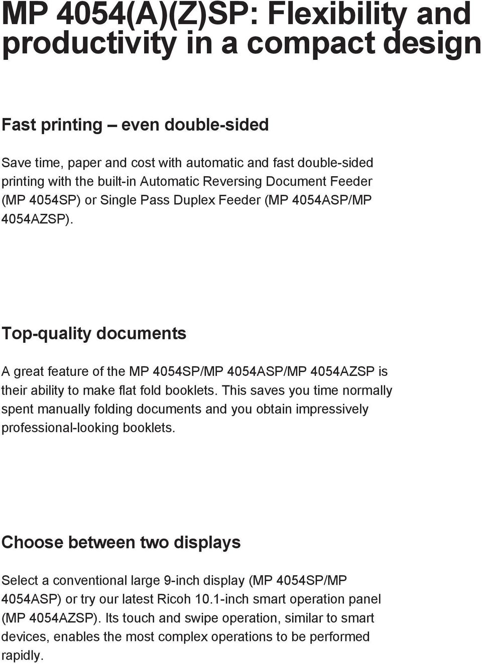 Top-quality documents A great feature of the MP 4054SP/MP 4054ASP/MP 4054AZSP is their ability to make flat fold booklets.
