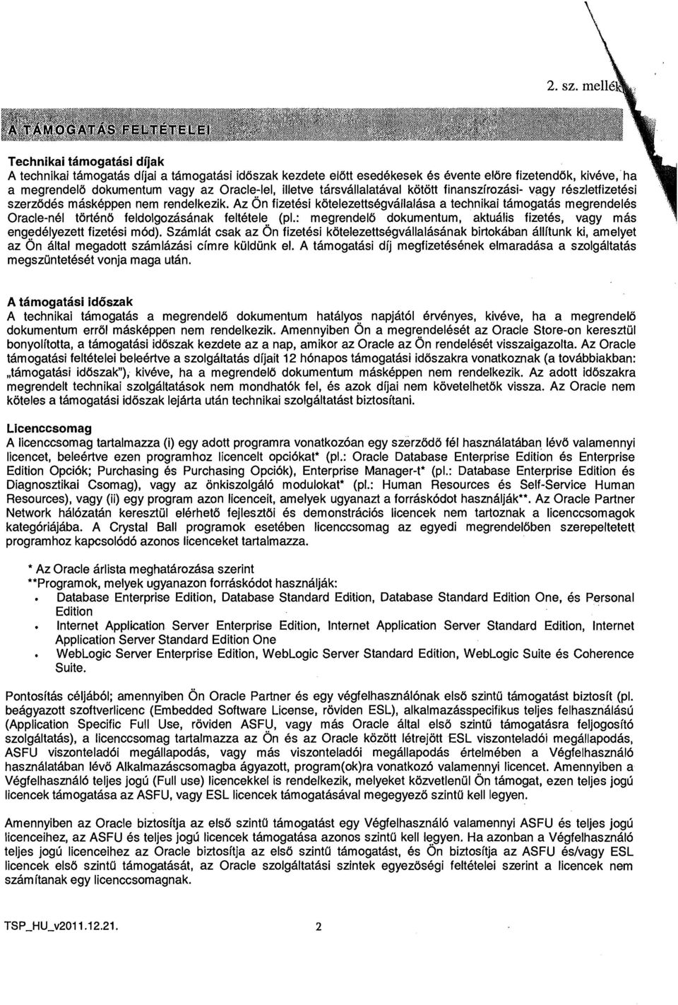 Az on fizetesi kotelezettsegvallalasa a technikai tamogatas megrendeles Oracle-nel torten6 feldolgozhsanak feltetele (pl.