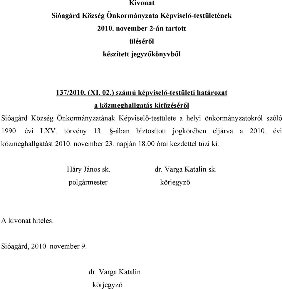 Község Önkormányzatának Képviselő-testülete a helyi önkormányzatokról szóló