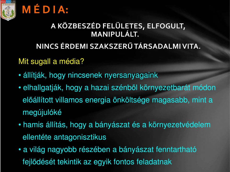 állítják, hogy nincsenek nyersanyagaink elhallgatják, hogy a hazai szénből környezetbarát módon előállított