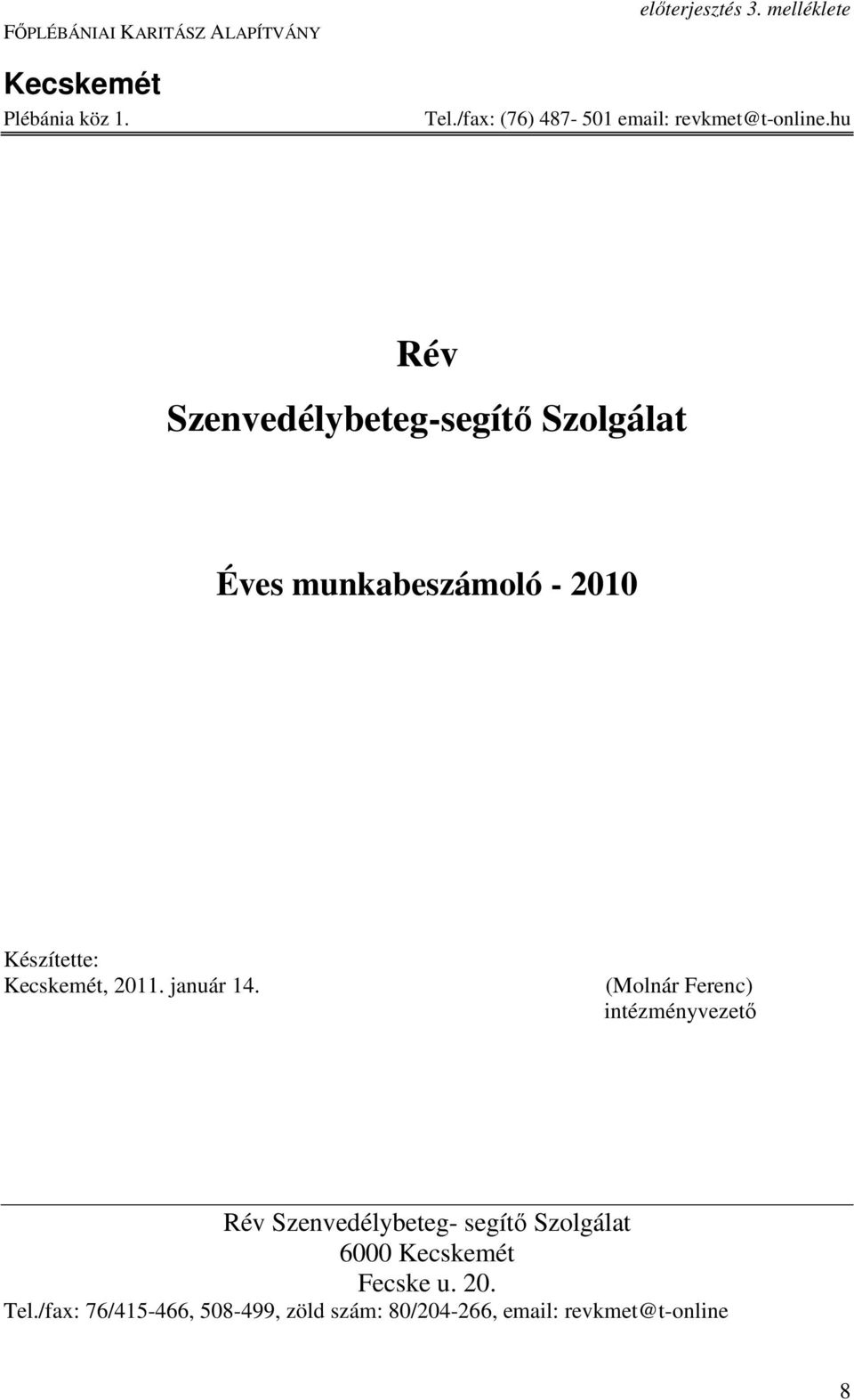 hu Rév Szenvedélybeteg-segítı Szolgálat Éves munkabeszámoló - 2010 Készítette: Kecskemét, 2011.