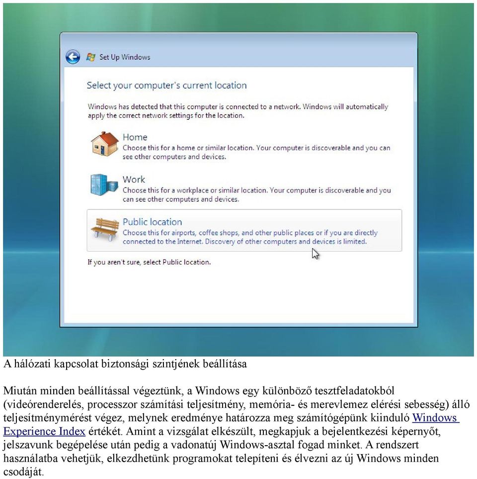 határozza meg számítógépünk kiinduló Windows Experience Index értékét.