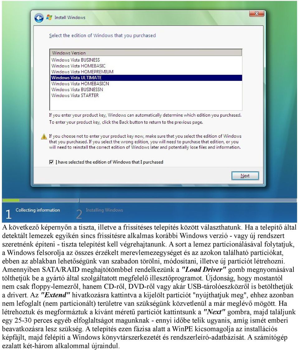 A sort a lemez partícionálásával folytatjuk, a Windows felsorolja az összes érzékelt merevlemezegységet és az azokon található partíciókat, ebben az ablakban lehetőségünk van szabadon törölni,