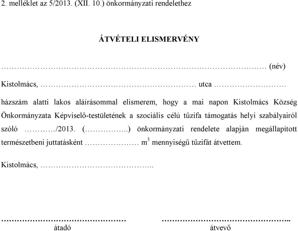 Képviselő-testületének a szociális célú tűzifa támogatás helyi szabályairól szóló /2013. (.