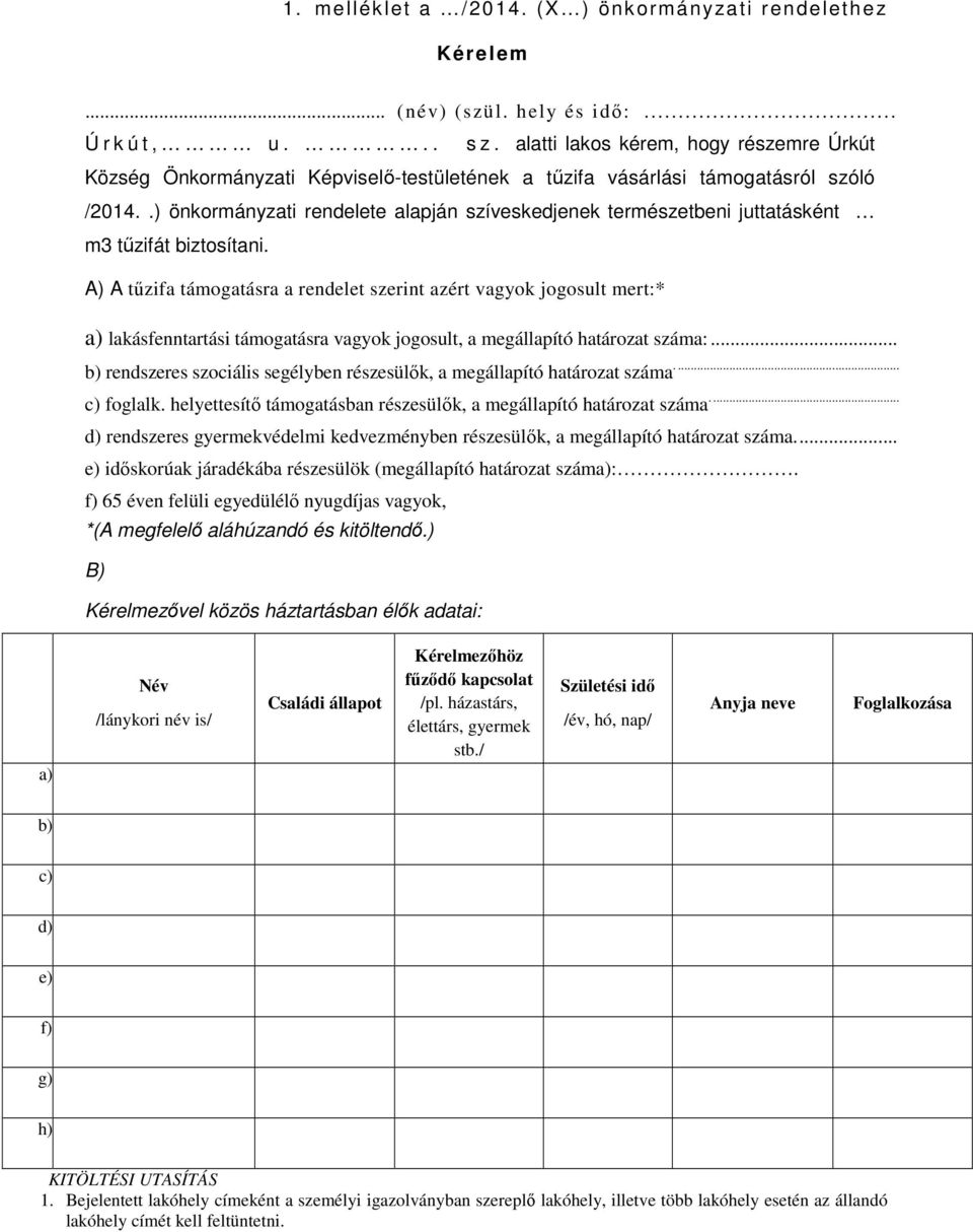 .) önkormányzati rendelete alapján szíveskedjenek természetbeni juttatásként m3 tűzifát biztosítani.