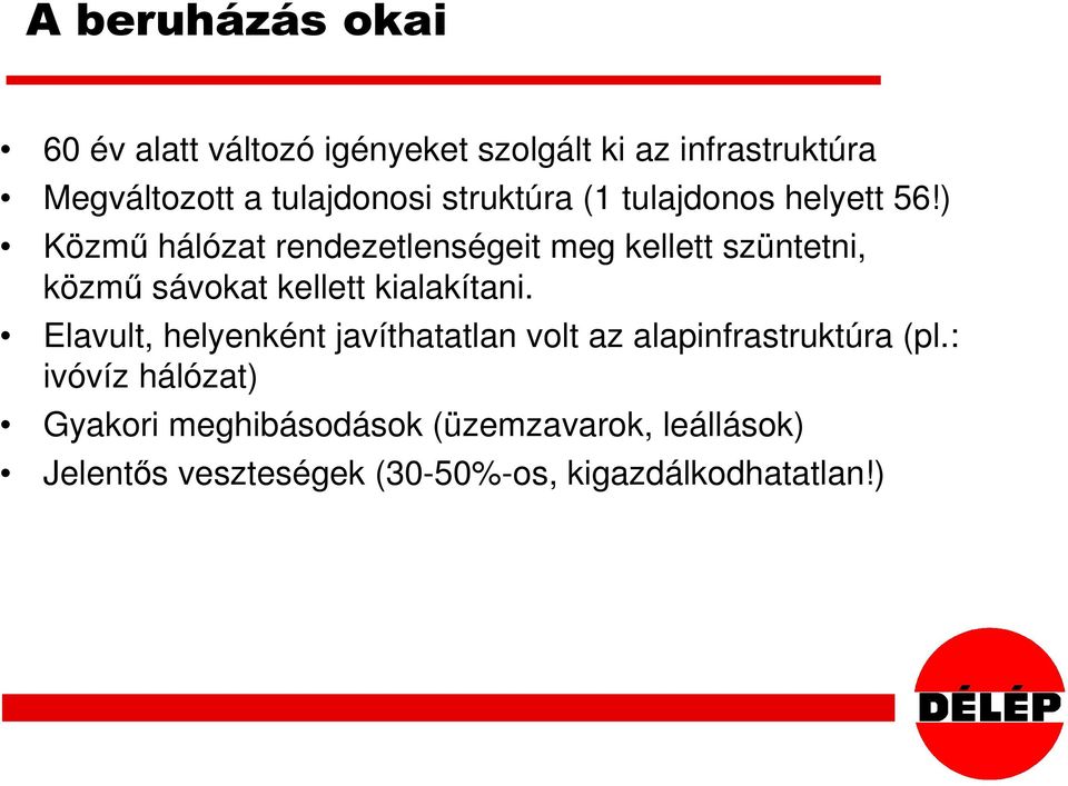 ) Közmű hálózat rendezetlenségeit meg kellett szüntetni, közmű sávokat kellett kialakítani.