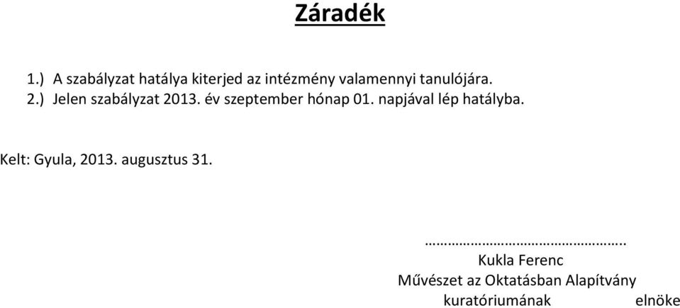 tanulójára. 2.) Jelen szabályzat 2013. év szeptember hónap 01.