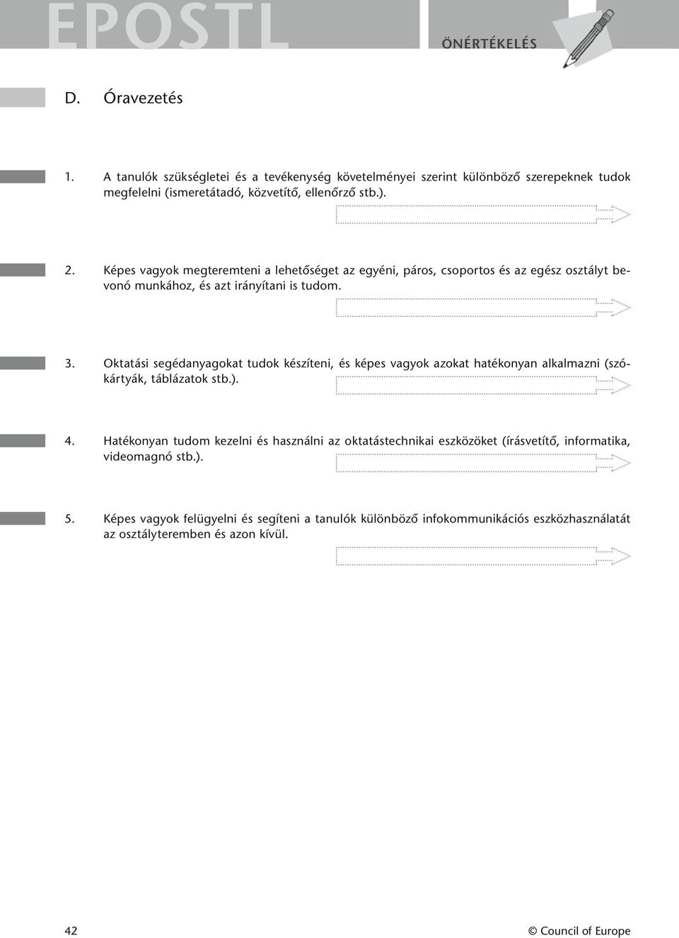 Oktatási segédanyagokat tudok készíteni, és képes vagyok azokat hatékonyan alkalmazni (szókártyák, táblázatok stb.). 4.