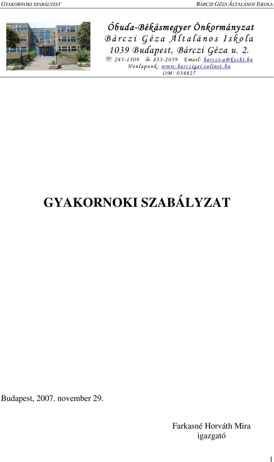 243-1509 453-2039 Ema il: ba rcz i-a @kszki.h u Honlap unk: www.
