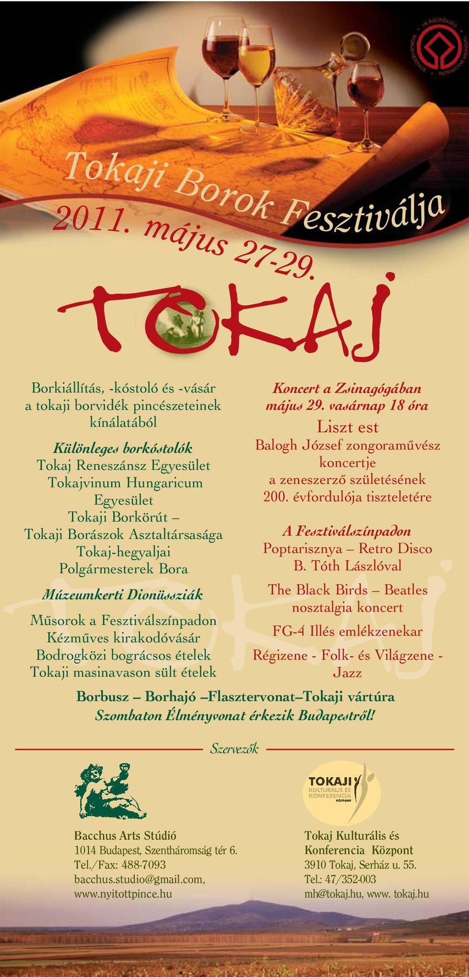 Asztaltársasága Tokaj-hegyaljai Polgármesterek Bora TOKAJ Múzeumkerti Dionüssziák Mûsorok Kézmûves kirakodóvásár Bodrogközi bográcsos ételek Tokaji masinavason sült ételek Szervezôk Koncert a