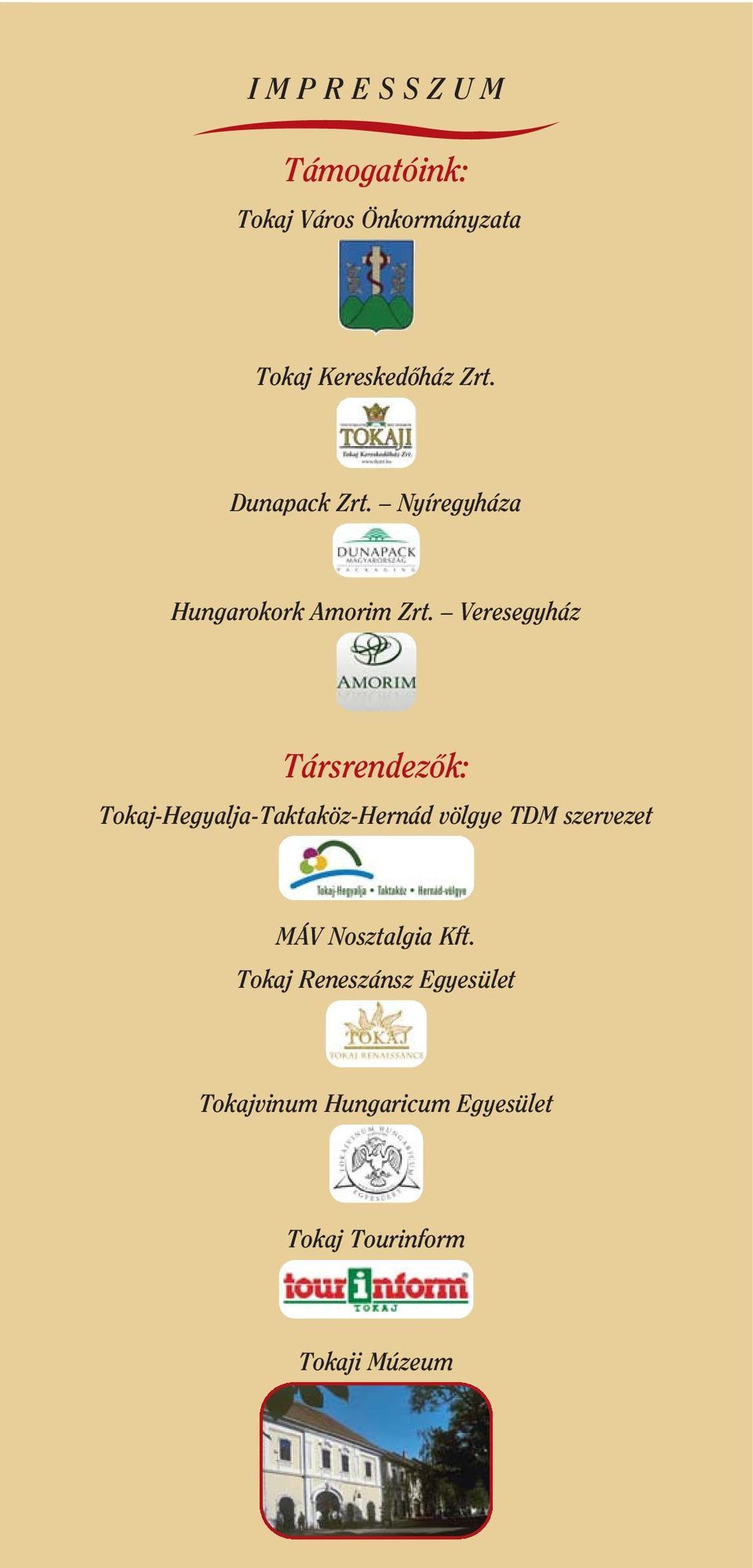 Veresegyház Társrendezôk: Tokaj-Hegyalja-Taktaköz-Hernád völgye TDM szervezet