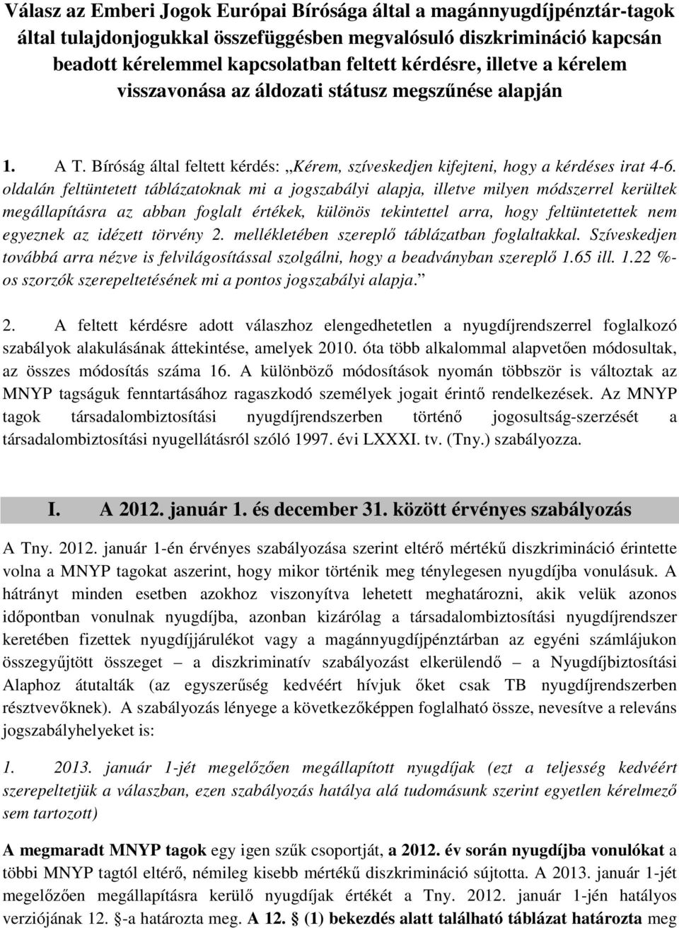 oldalán feltüntetett táblázatoknak mi a jogszabályi alapja, illetve milyen módszerrel kerültek megállapításra az abban foglalt értékek, különös tekintettel arra, hogy feltüntetettek nem egyeznek az