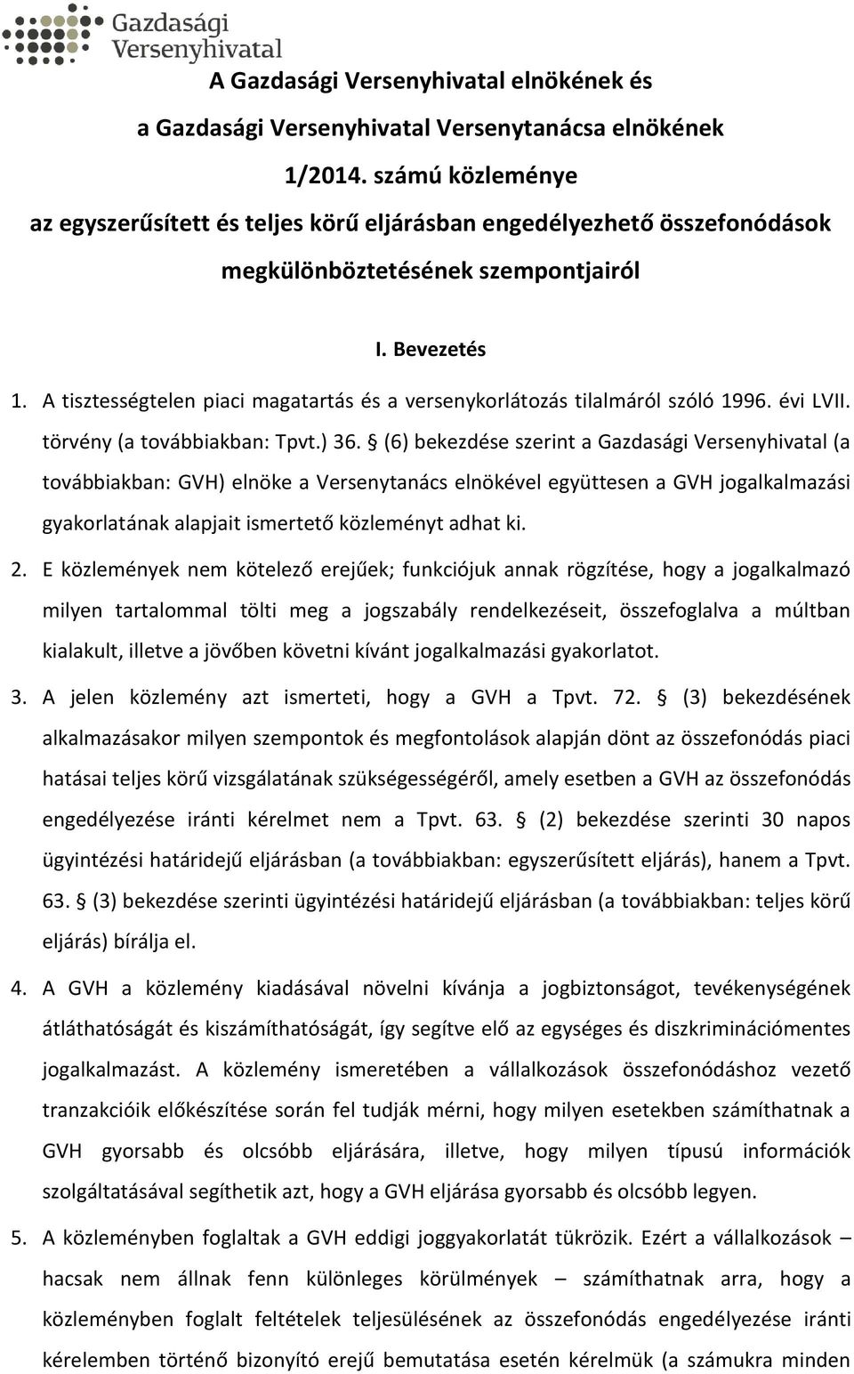 A tisztességtelen piaci magatartás és a versenykorlátozás tilalmáról szóló 1996. évi LVII. törvény (a továbbiakban: Tpvt.) 36.