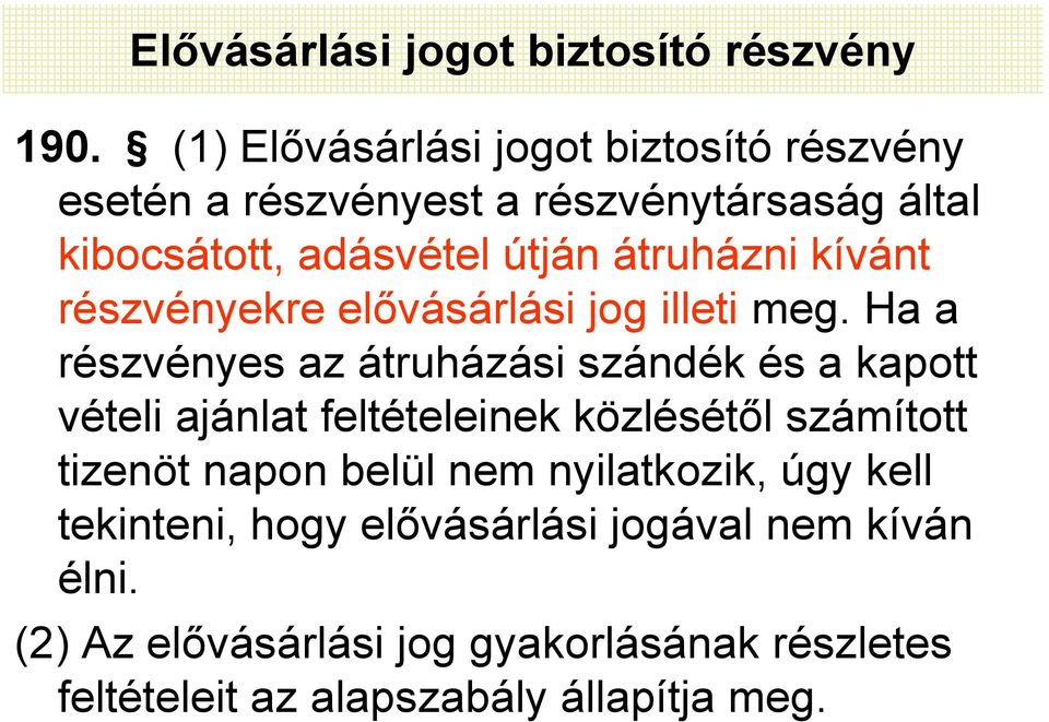 kívánt részvényekre elővásárlási jog illeti meg.