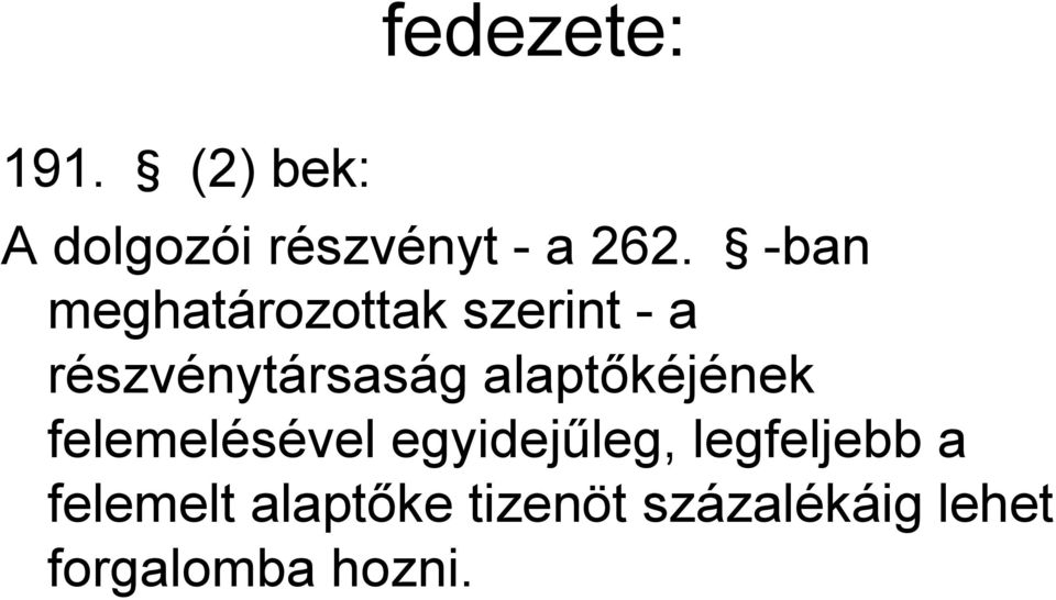 alaptőkéjének felemelésével egyidejűleg, legfeljebb a