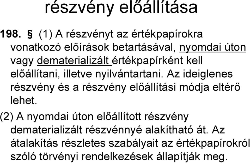 értékpapírként kell előállítani, illetve nyilvántartani.