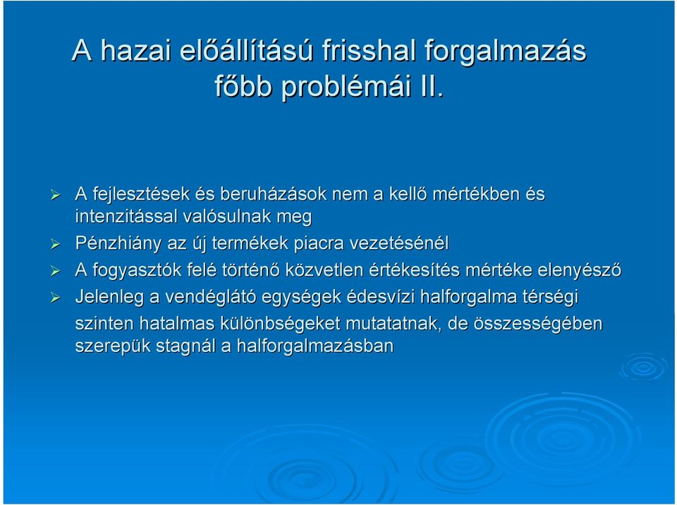 termékek piacra vezetésénél A fogyasztók k felé történő közvetlen értékesítés s mértm rtéke elenyész sző Jelenleg