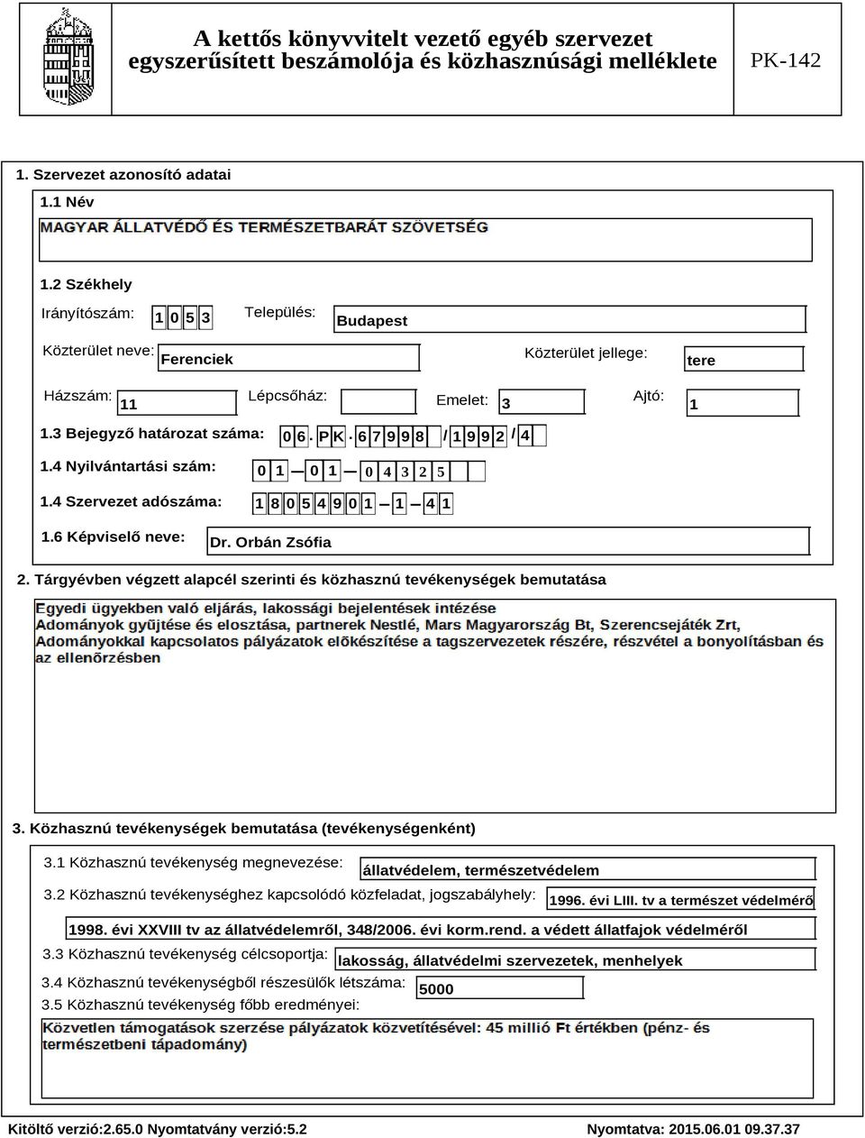 Tárgyévben végzett alapcél szerinti és közhasznú tevékenységek bemutatása Szöveg 3. Közhasznú tevékenységek bemutatása (tevékenységenként) 3.
