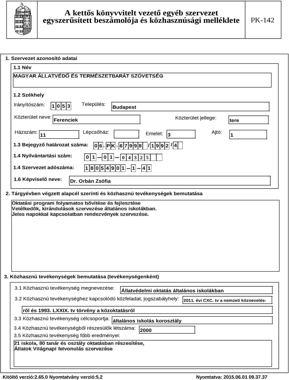 Tárgyévben végzett alapcél szerinti és közhasznú tevékenységek bemutatása Szöveg 3. Közhasznú tevékenységek bemutatása (tevékenységenként) 3.