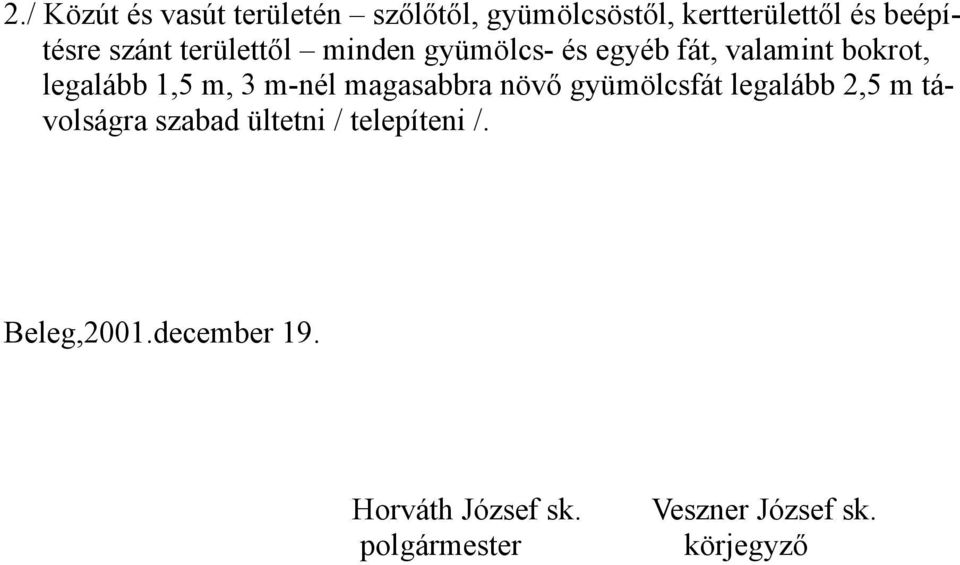 m-nél magasabbra növő gyümölcsfát legalább 2,5 m tá- volságra szabad ültetni /