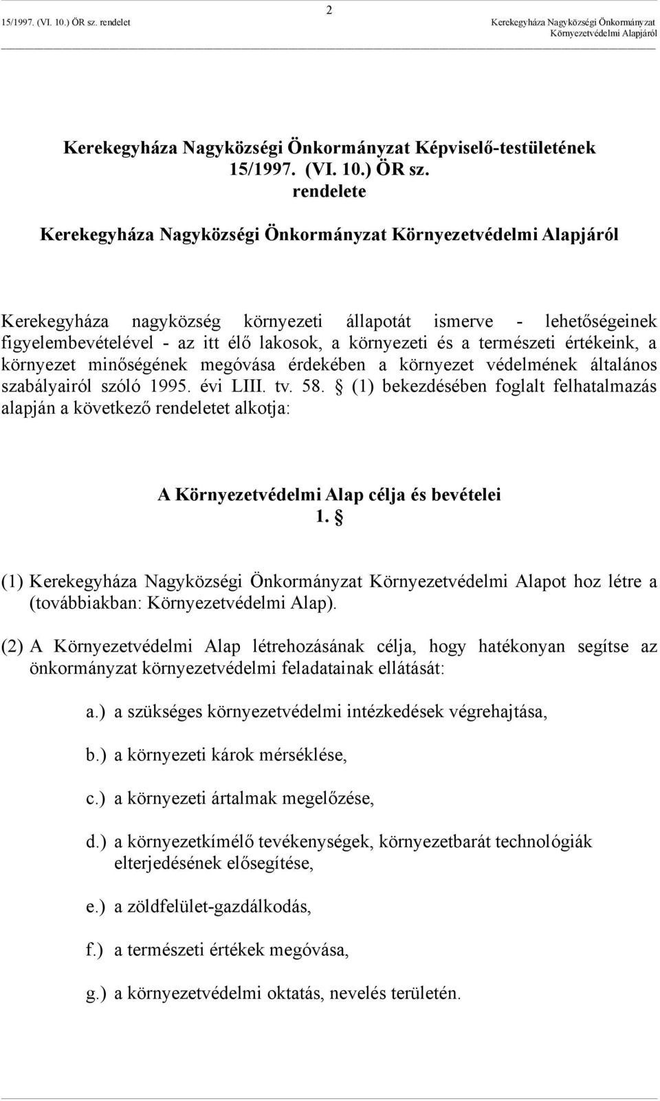 a környezet minőségének megóvása érdekében a környezet védelmének általános szabályairól szóló 1995. évi LIII. tv. 58.