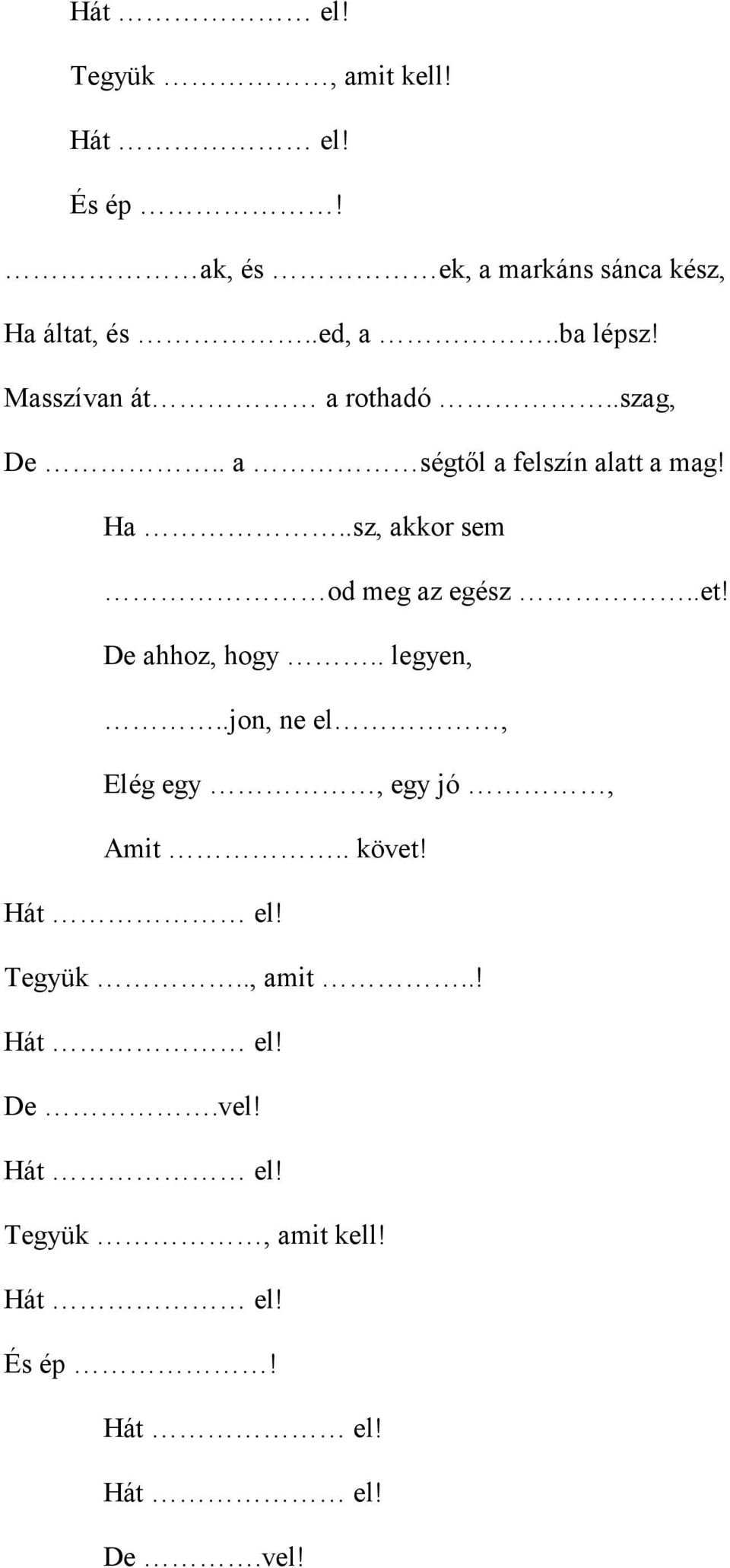 .sz, akkor sem od meg az egész..et! De ahhoz, hogy.. legyen,.