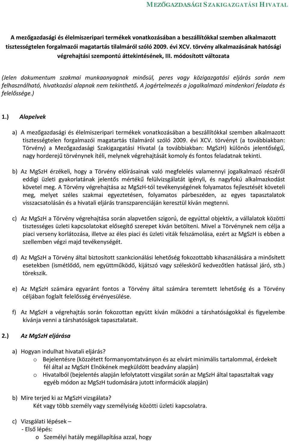 módosított változata (Jelen dokumentum szakmai munkaanyagnak minősül, peres vagy közigazgatási eljárás során nem felhasználható, hivatkozási alapnak nem tekinthető.