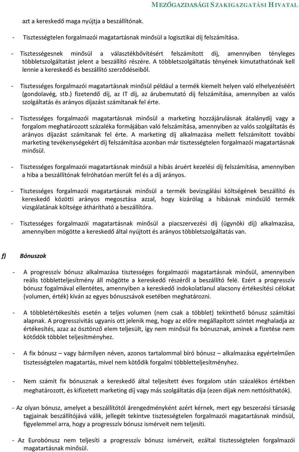 A többletszolgáltatás tényének kimutathatónak kell lennie a kereskedő és beszállító szerződéseiből.