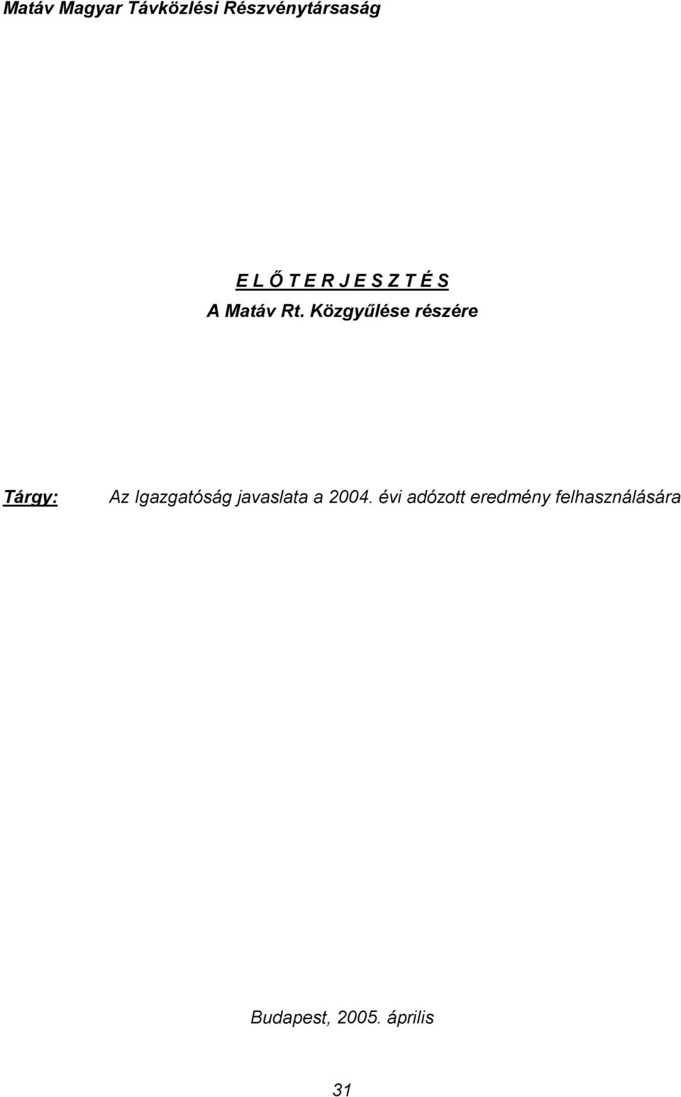 Közgyűlése részére Tárgy: Az Igazgatóság javaslata