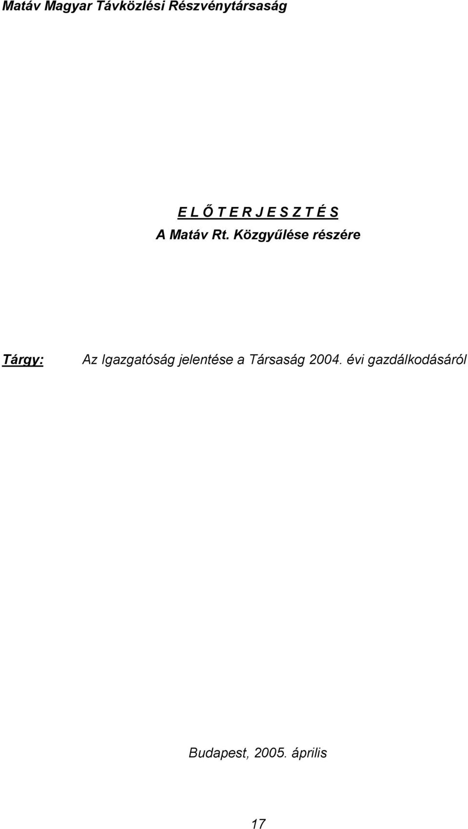 Közgyűlése részére Tárgy: Az Igazgatóság
