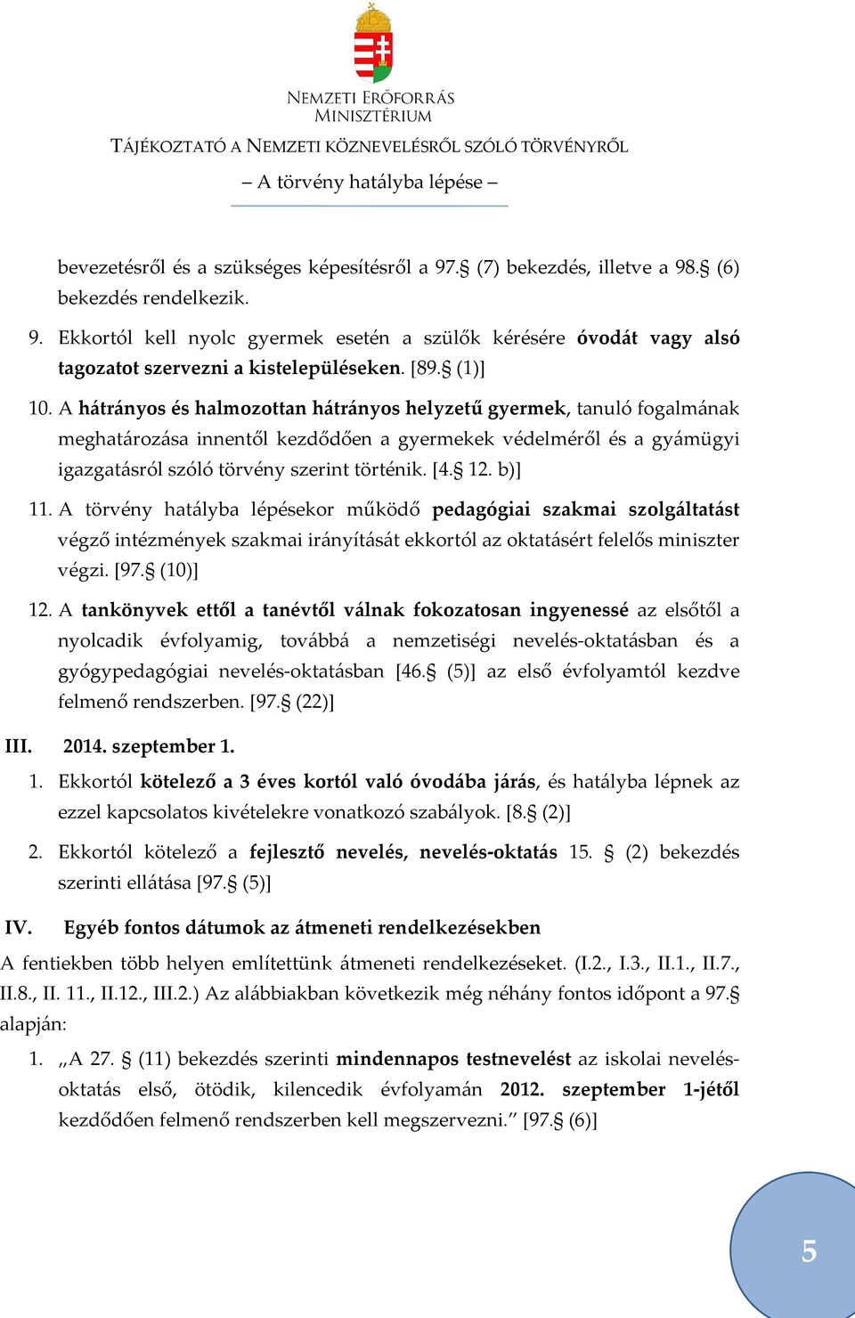 A nemzeti köznevelésről szóló évi CXC. törvény (Nkt.) hatályba lépésének  ütemezése - PDF Free Download