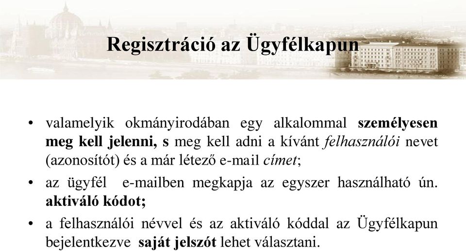 címet; az ügyfél e-mailben megkapja az egyszer használható ún.