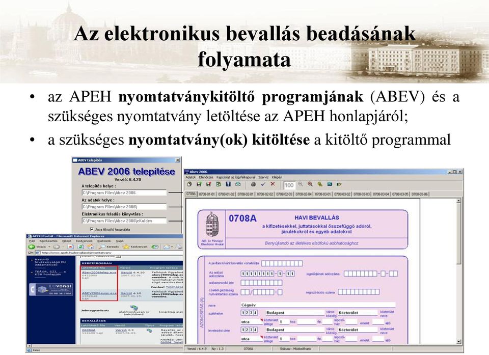 szükséges nyomtatvány letöltése az APEH honlapjáról;