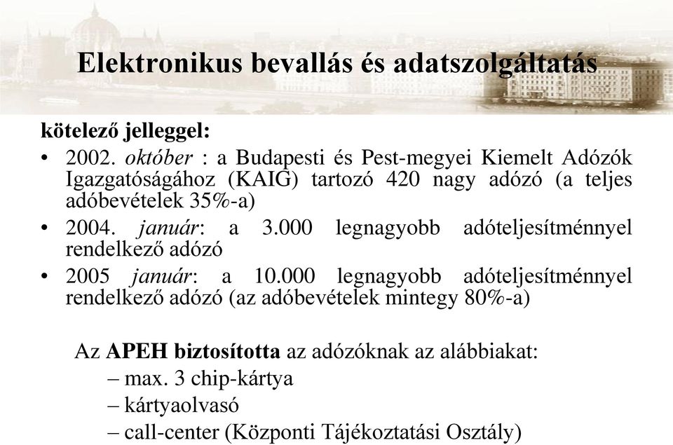 35%-a) 2004. január: a 3.000 legnagyobb adóteljesítménnyel rendelkező adózó 2005 január: a 10.