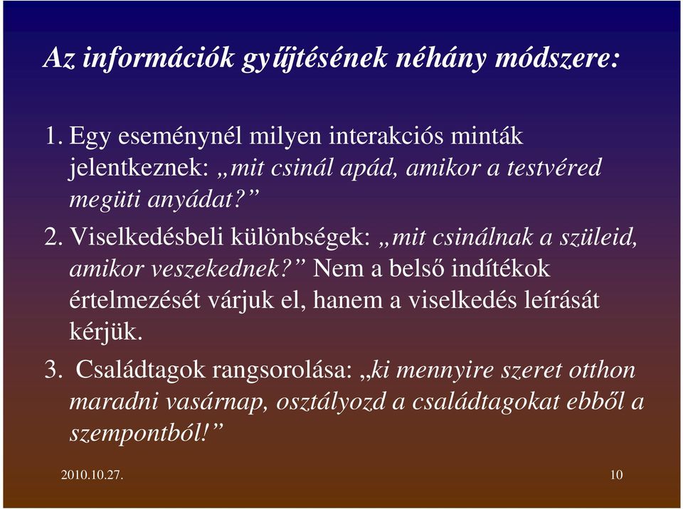 Viselkedésbeli különbségek: mit csinálnak a szüleid, amikor veszekednek?