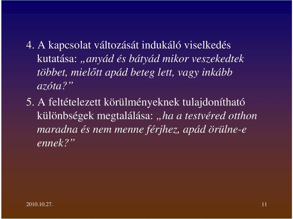 A feltételezett körülményeknek tulajdonítható különbségek megtalálása: ha a