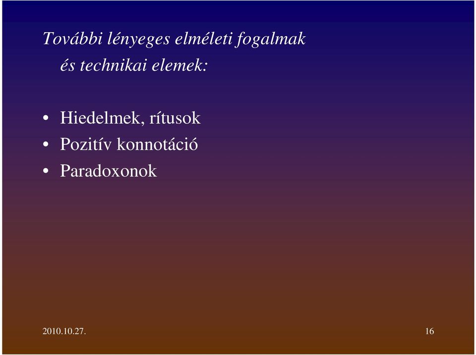 Hiedelmek, rítusok Pozitív
