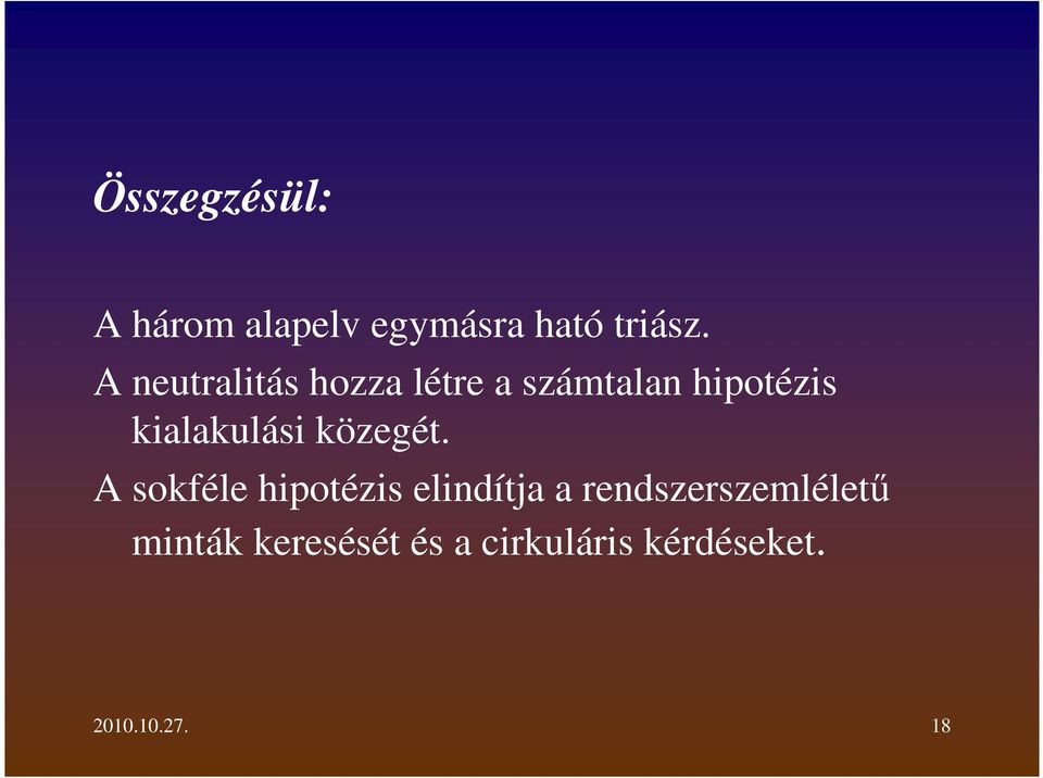 kialakulási közegét.