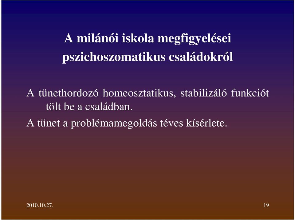 homeosztatikus, stabilizáló funkciót tölt be a