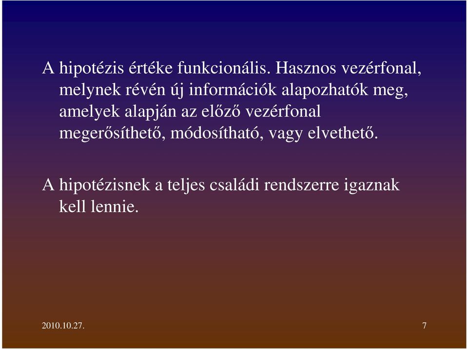 meg, amelyek alapján az előző vezérfonal megerősíthető,